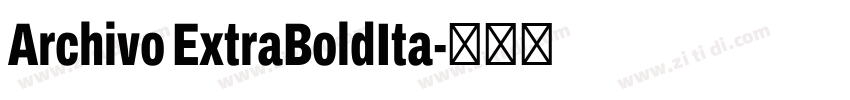 Archivo ExtraBoldIta字体转换 Archivo ExtraBoldIta字体转换